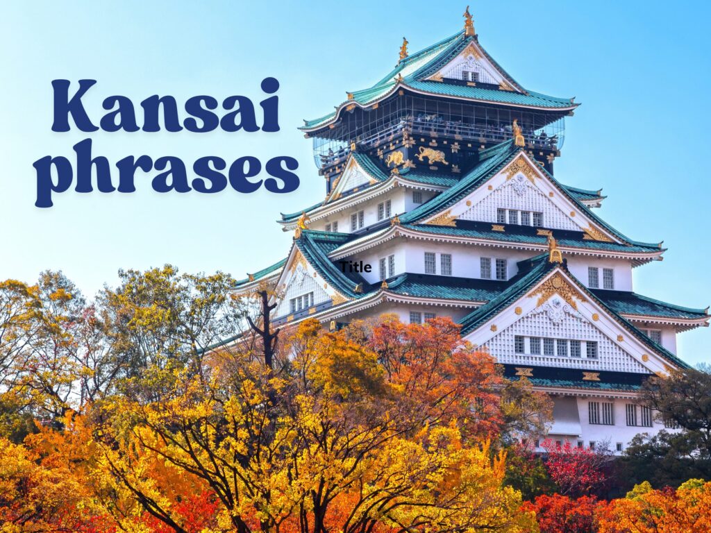 Fun Kansai Dialect Phrases for Tourists